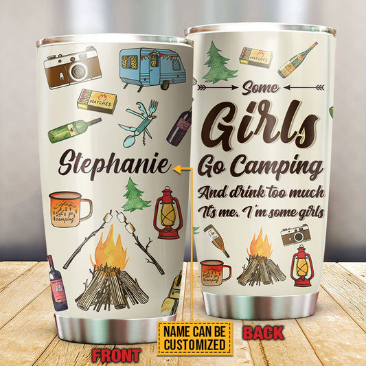 Camping Some Girls Go Camping Custom Tumbler