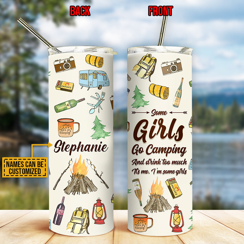 Camping Some Girls Go Camping Custom Skinny Tumbler