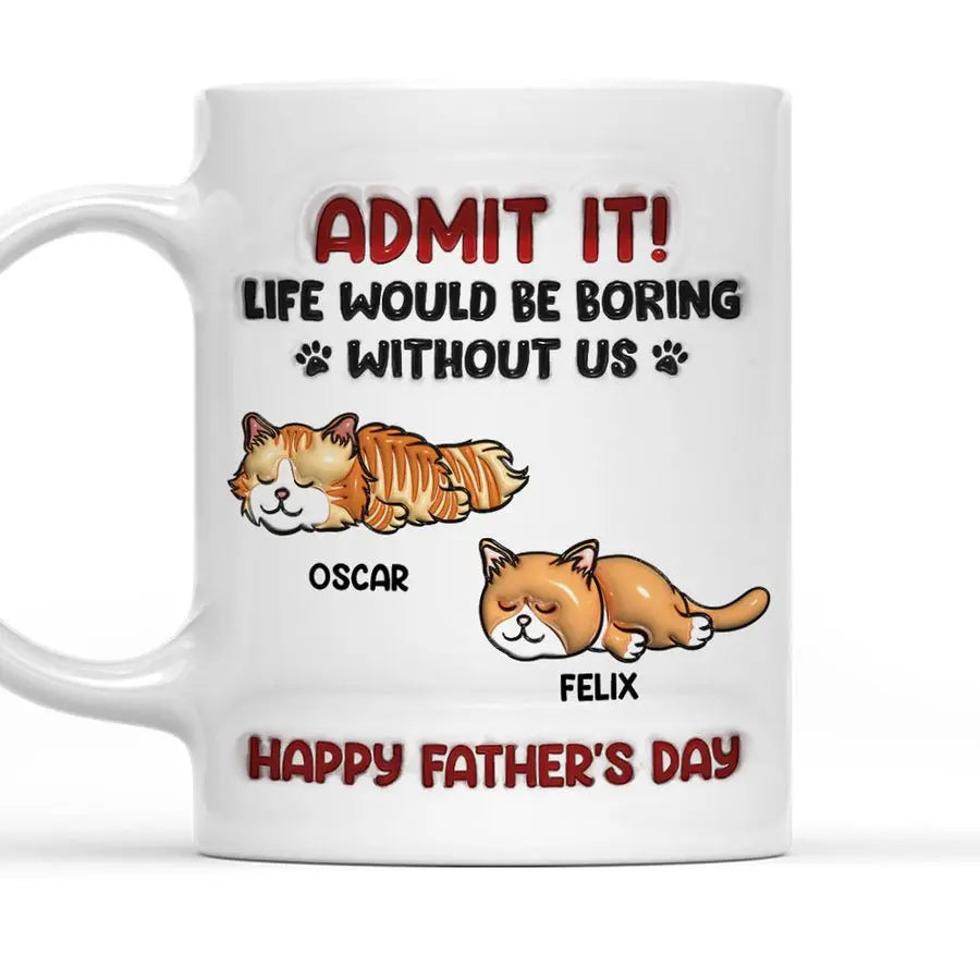 Cat Lovers - Admit It Life Would Be Boring Without Cats - Personalized Mug accent mug The Next Custom Gift