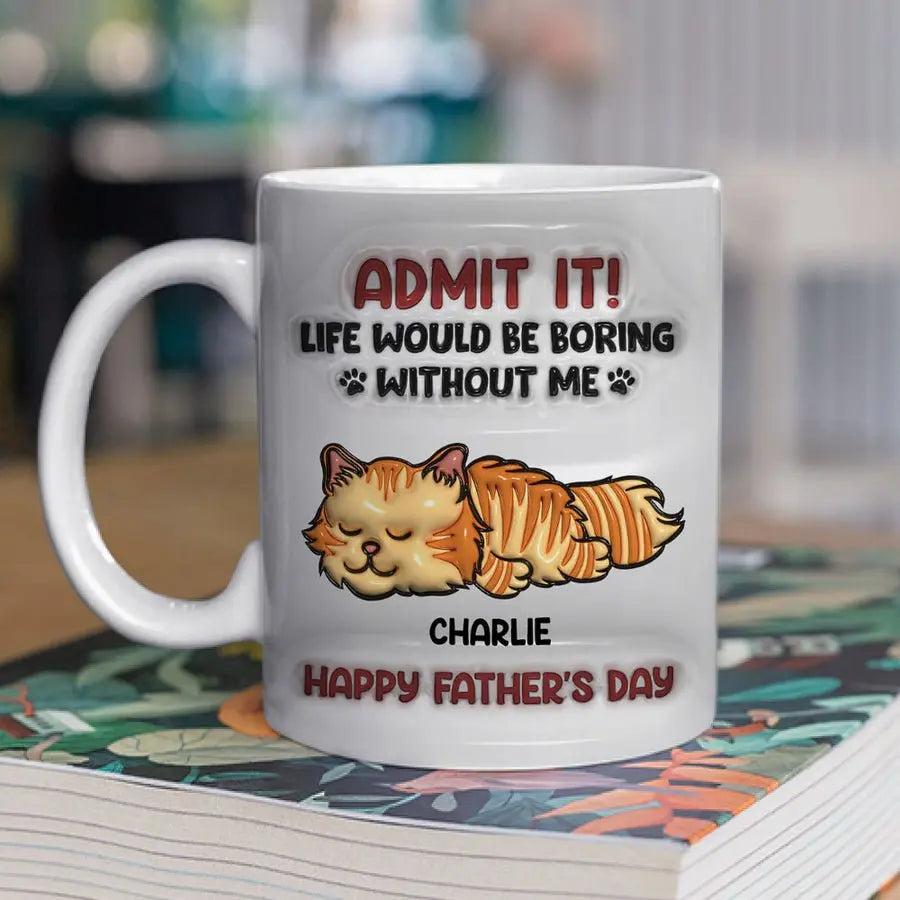 Cat Lovers - Admit It Life Would Be Boring Without Cats - Personalized Mug accent mug The Next Custom Gift