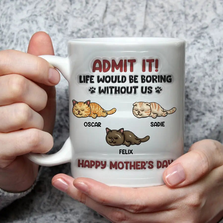 Cat Lovers - Admit It Life Would Be Boring Without Cats - Personalized Mug accent mug The Next Custom Gift