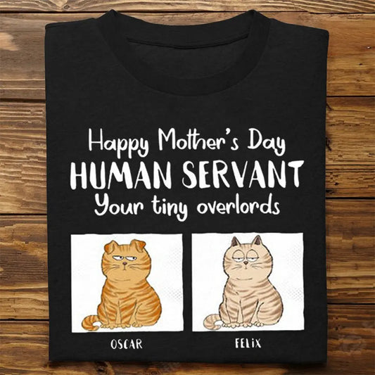 Cat Lovers - Happy Mother's Day Human Servant - Personalized T-Shirt T-Shirt The Next Custom Gift