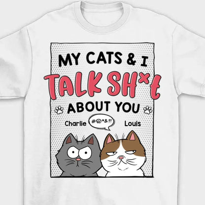 Cat Lovers - My Cats & I Talk Sh*t About You - Personalized Unisex T-shirt (LH) Shirts & Tops The Next Custom Gift