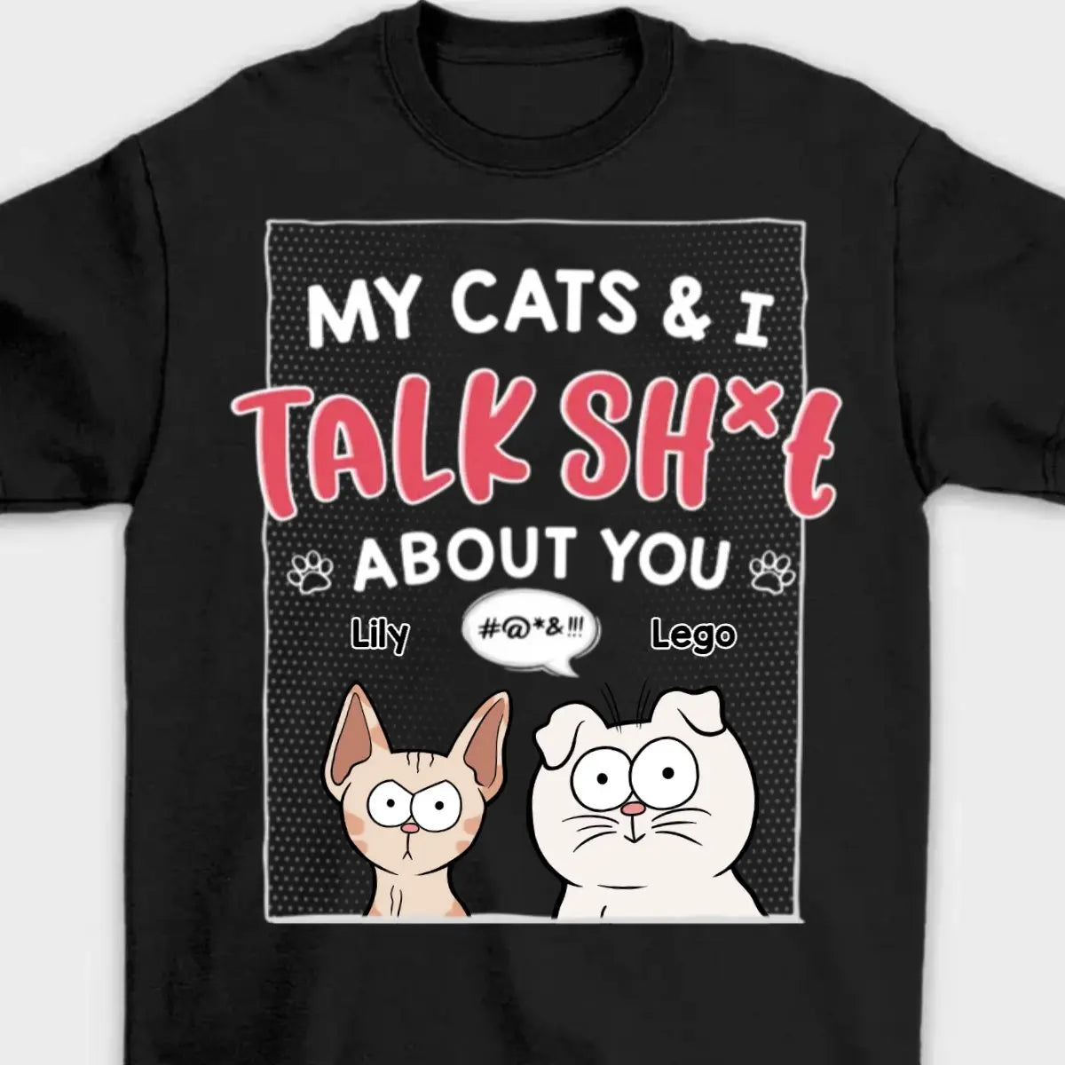 Cat Lovers - My Cats & I Talk Sh*t About You - Personalized Unisex T-shirt (LH) Shirts & Tops The Next Custom Gift