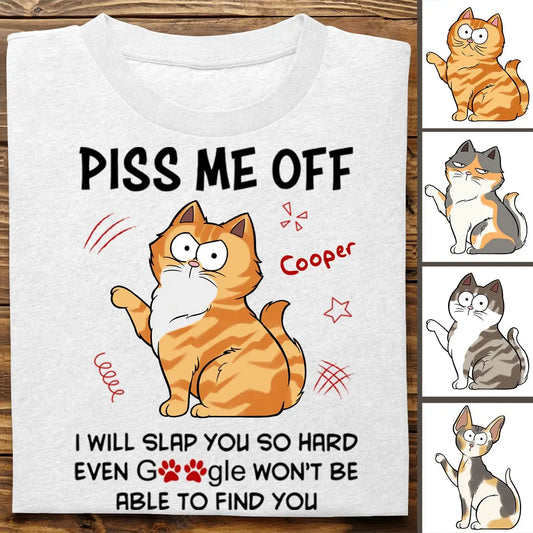 Cat Lovers - Piss Me Off I Will Slap You So Hard - Personalized T-Shirt - The Next Custom Gift  Shirts & Tops