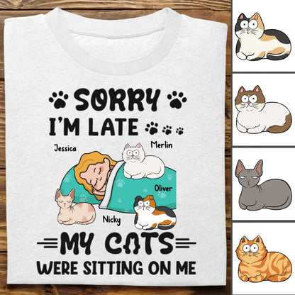 Cat Lovers - Sorry, I'm Late, My Cats Were Sitting On Me - Personalized Unisex T-shirt, Hoodie, Sweatshirt - The Next Custom Gift  Shirts & Tops