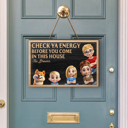 Check Ya Energy Before Come In This House - Personalized Custom Shaped Wood Sign