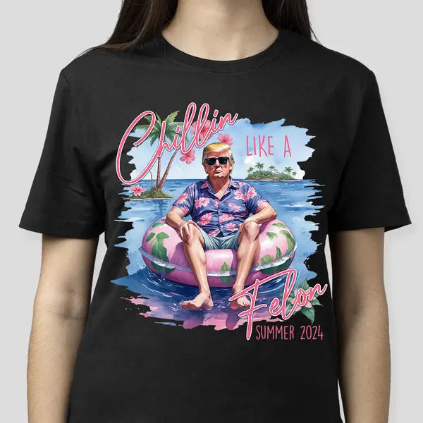 Chillin Like A Felon Summer 2024 Trump President Shirt Shirts & Tops The Next Custom Gift