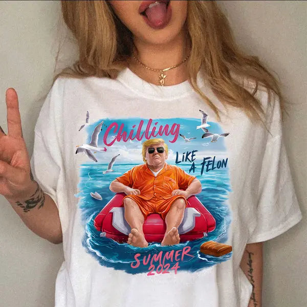 Chillin Like A Felon Summer 2024 Trump President Shirt Shirts & Tops The Next Custom Gift