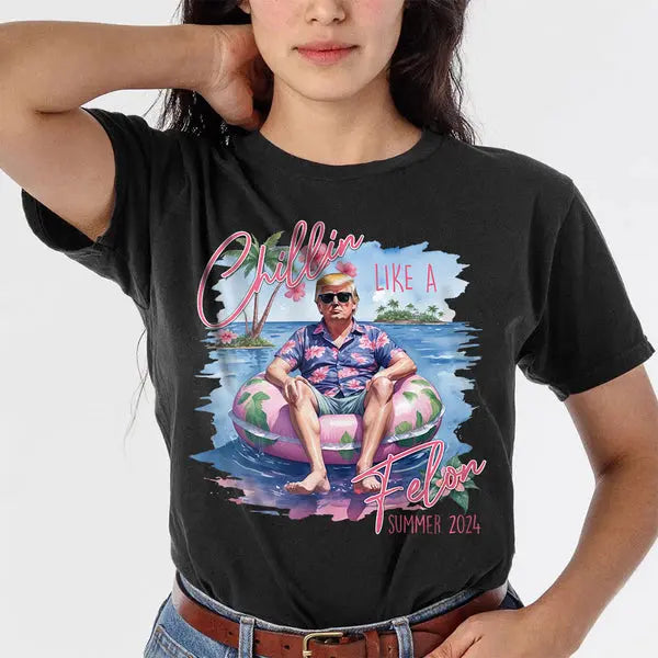 Chillin Like A Felon Summer 2024 Trump President Shirt Shirts & Tops The Next Custom Gift