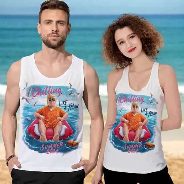 Chillin Like A Felon Summer 2024 Trump President Tanktop Shirts & Tops The Next Custom Gift