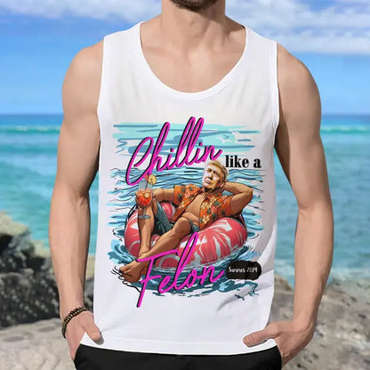 Chillin Like A Felon Summer 2024 Trump President Tanktop Shirts & Tops The Next Custom Gift