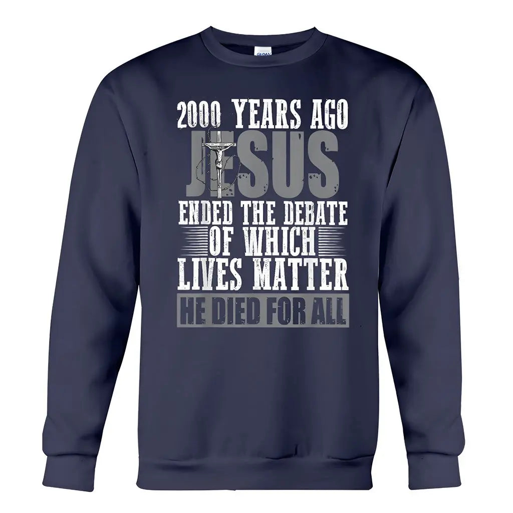 Christian - 2000 Years Ago Jesus Ended The Debate Of Which Lives Matter - T-shirt