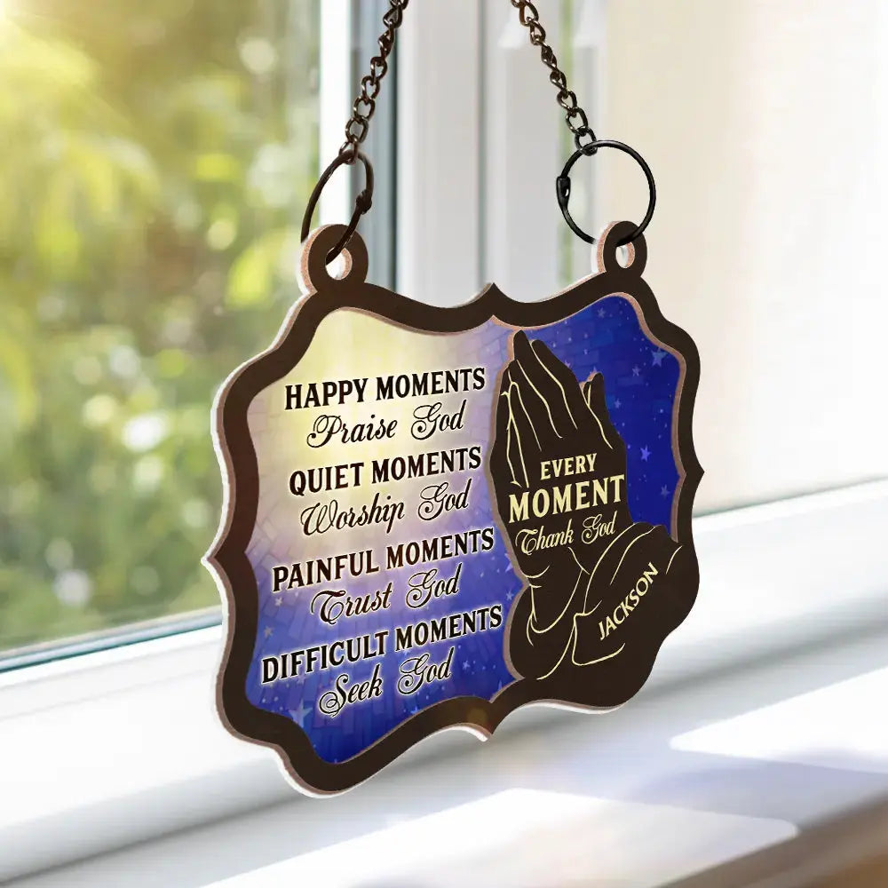 Christian Every Moment Thank God - Personalized Window Hanging Suncatcher Ornament Hanging Suncatcher Ornament The Next Custom Gift