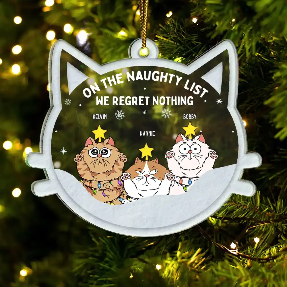 Christmas Cat On The Naughty List We Regret Nothing - Personalized Custom Shaped Acrylic Ornament ornament The Next Custom Gift