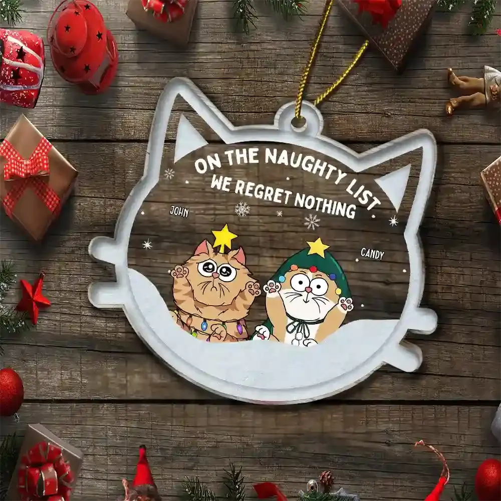 Christmas Cat On The Naughty List We Regret Nothing - Personalized Custom Shaped Acrylic Ornament ornament The Next Custom Gift