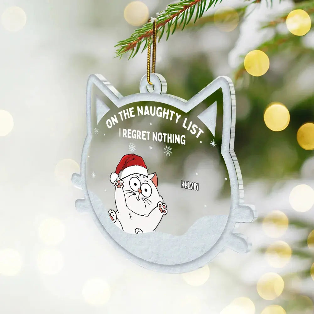 Christmas Cat On The Naughty List We Regret Nothing - Personalized Custom Shaped Acrylic Ornament ornament The Next Custom Gift