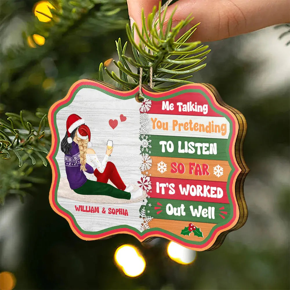 Christmas Couple Me Talking You Pretending To Listen - Personalized Medallion Wooden Ornament ornament The Next Custom Gift