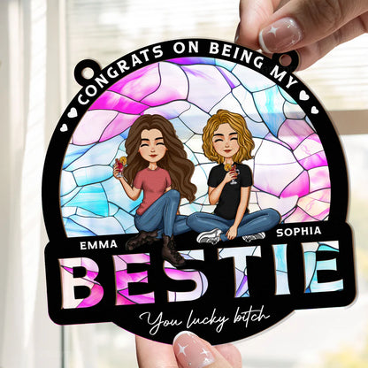 Congrats On Being My Bestie - Personalized Window Hanging Suncatcher Ornament