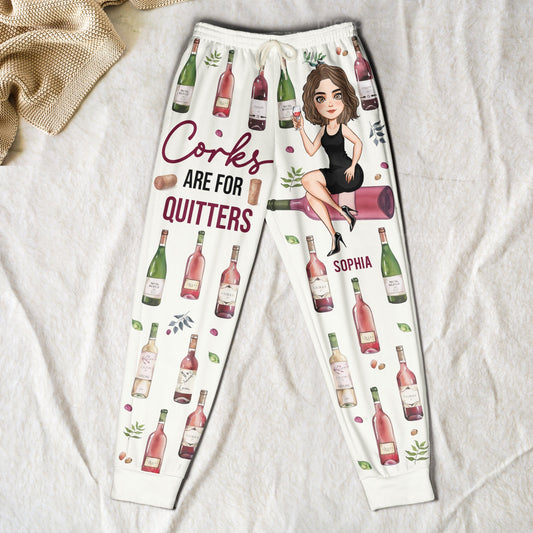 Corks Are For Quitters - Personalized Sweatpants