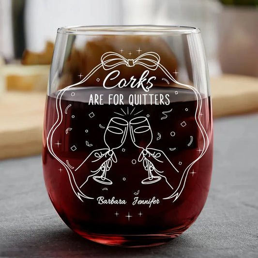 Corks Are For Quitters Sister Bestie Line Art - Personalized Stemless Wine Glass