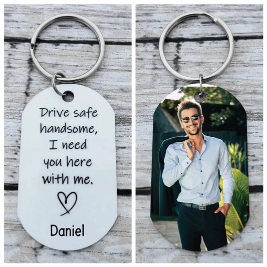 Couple - Drive safe handsome, I need you here with me - Personalized Keychain Keychain The Next Custom Gift