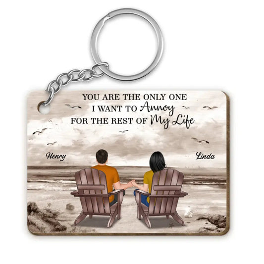 Couple - You Are The Only One I Want To Annoy For The Rest Of My Life - Personalized Wooden Keychain Keychain The Next Custom Gift