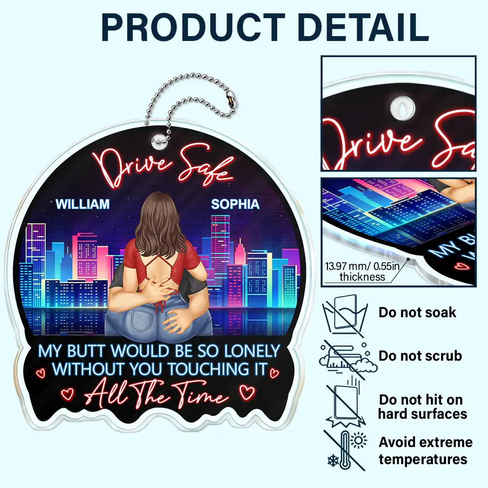 Gift For Couples,Gift For Husband,Funny - Couple Drive Safe I Love You Touching It All The Time - Personalized Acrylic Car Hanger