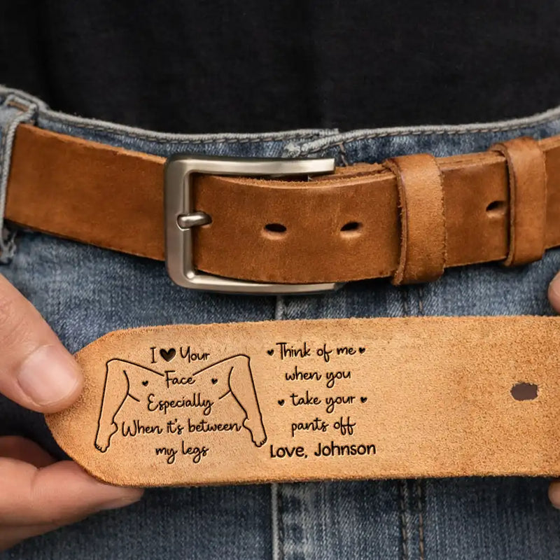 Couple I Love Your Face Especially When - Personalized Cowhide Leather Belt