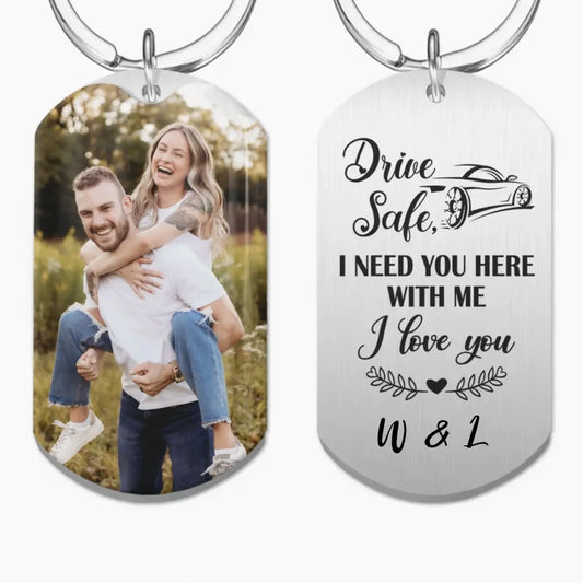 Couples  - Drive Safe I Need You Here With Me  - Personalized Keychain Keychain The Next Custom Gift