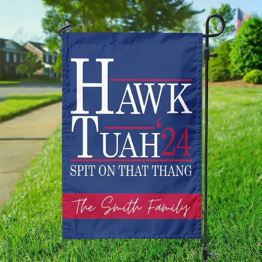 Custom Family Name Hawk Tuah Spit On That Thang Garden Flag Garden Flag The Next Custom Gift