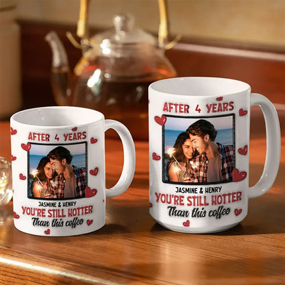 Custom Photo After Years You Still Hotter Than This Coffee - 3D Inflated Effect Printed Mug, Personalized White Edge-to-Edge Mug Mug The Next Custom Gift