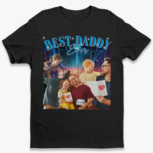 Custom Photo Best Daddy Ever - Family Personalized Custom Unisex T-shirt, Hoodie, Sweatshirt - Gift For Dad Shirts & Tops The Next Custom Gift