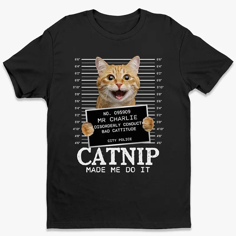 Custom Photo Cat Crimes Catnip Made Me Do It - Cat Personalized Custom Unisex T-shirt, Hoodie, Sweatshirt - Gift For Pet Owners, Pet Lovers Shirts & Tops The Next Custom Gift