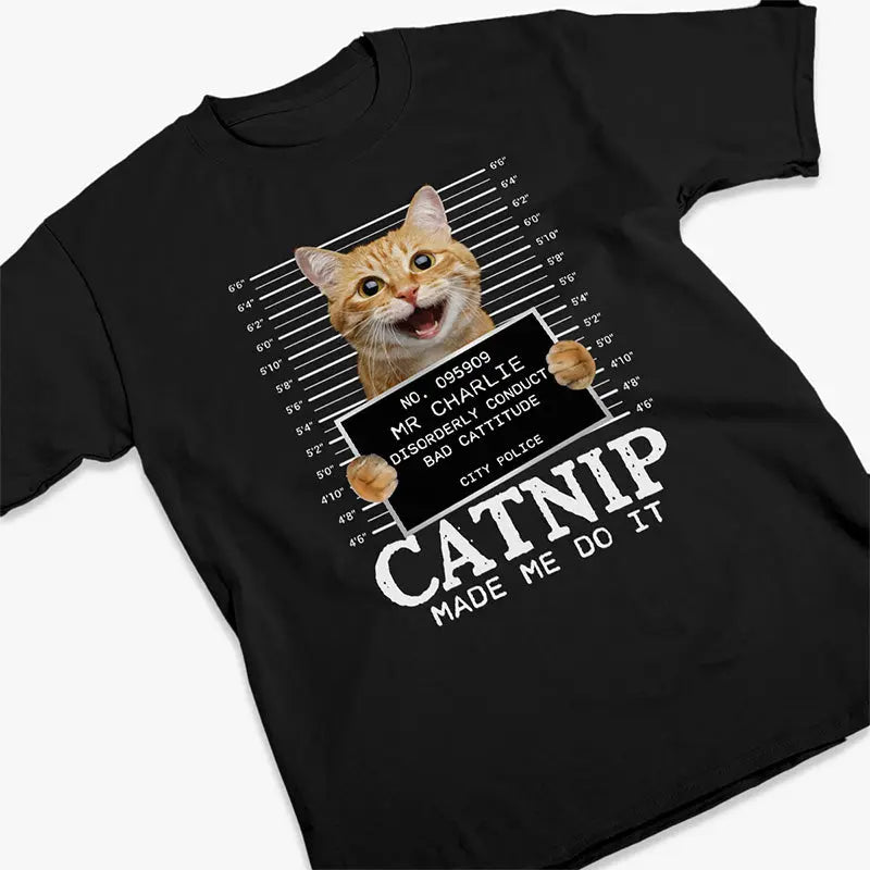 Custom Photo Cat Crimes Catnip Made Me Do It - Cat Personalized Custom Unisex T-shirt, Hoodie, Sweatshirt - Gift For Pet Owners, Pet Lovers Shirts & Tops The Next Custom Gift