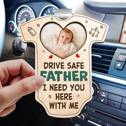 Custom Photo Drive Safe Daddy I Need You Here With Me - Personalized Custom Shaped Car Visor Clip Car Visor Clip The Next Custom Gift