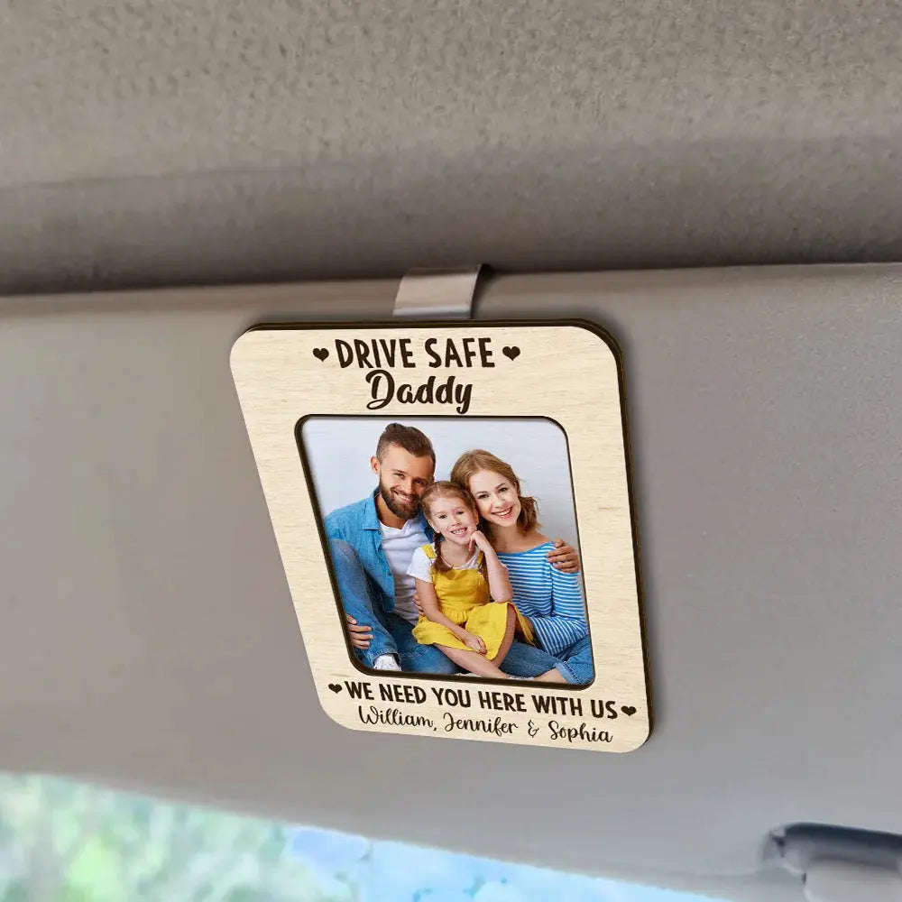 Custom Photo Drive Safe I Need You Here With Me - Personalized Custom Shaped Car Visor Clip Car Visor Clip The Next Custom Gift