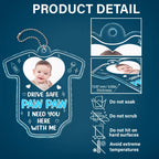 Custom Photo Drive Safe We Need You To Be Here - Personalized Acrylic Car Hanger Car Ornament The Next Custom Gift