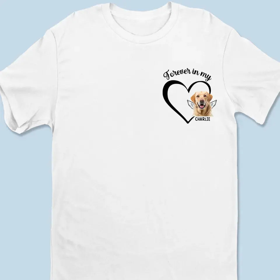 Custom Photo Forever And Always In My Heart - Memorial Personalized Custom Unisex T-shirt, Hoodie, Sweatshirt - Sympathy Gift For Pet Owners, Pet Lovers Shirts & Tops The Next Custom Gift