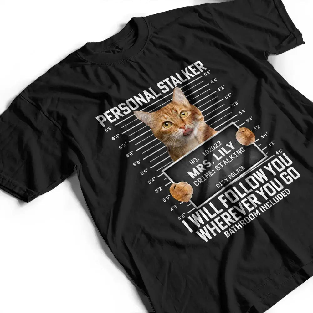 Custom Photo Funny Pet Follow Wherever You Go Bathroom Included - Personalized T Shirt Shirts & Tops The Next Custom Gift