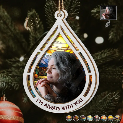 Custom Photo I Am Always With You - Personalized Suncatcher Ornament Hanging Suncatcher Ornament The Next Custom Gift