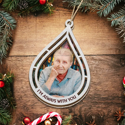 Custom Photo I Am Always With You - Personalized Suncatcher Ornament Hanging Suncatcher Ornament The Next Custom Gift