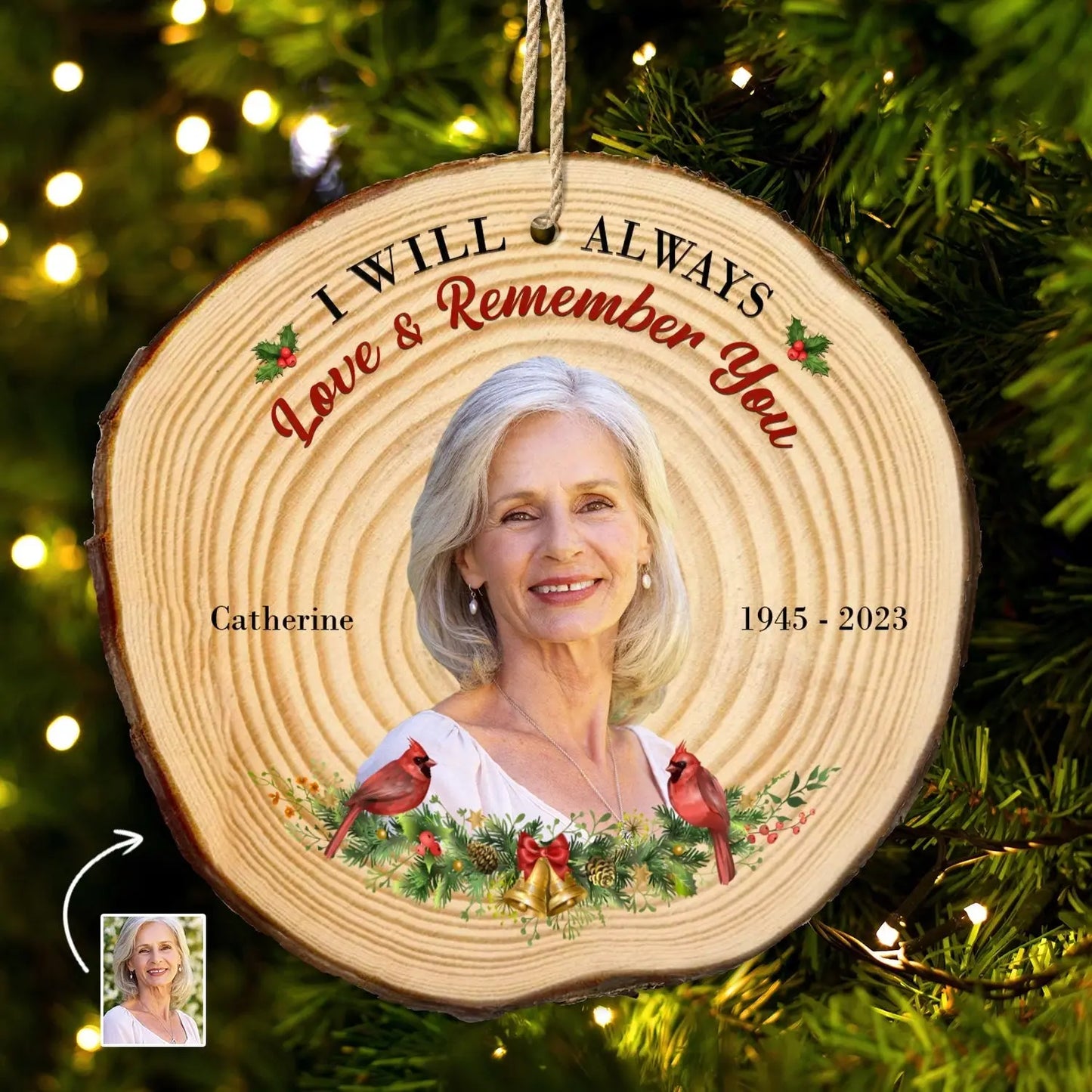 Custom Photo I Will Always Love And Remember You - Memorial, Christmas Gift - Personalized Wood Slice Ornament ornament The Next Custom Gift