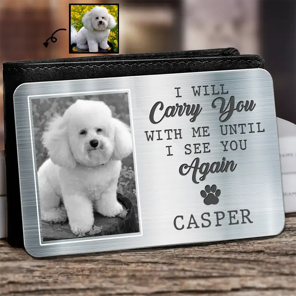 Custom Photo I Will Carry You With Me Memorial - Personalized Aluminum Wallet Card Wallet Card The Next Custom Gift