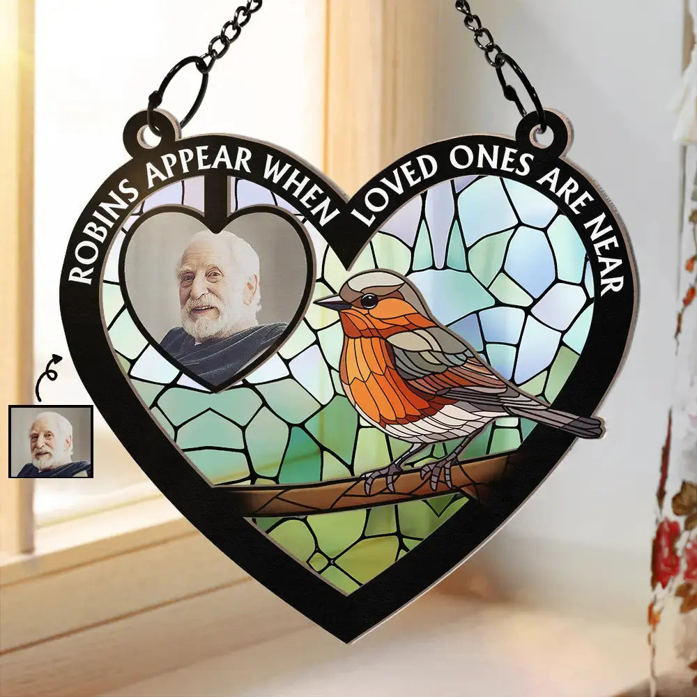 Custom Photo Robins Appear When Loved Ones Are Near - Personalized Window Hanging Suncatcher Ornament Hanging Suncatcher Ornament The Next Custom Gift