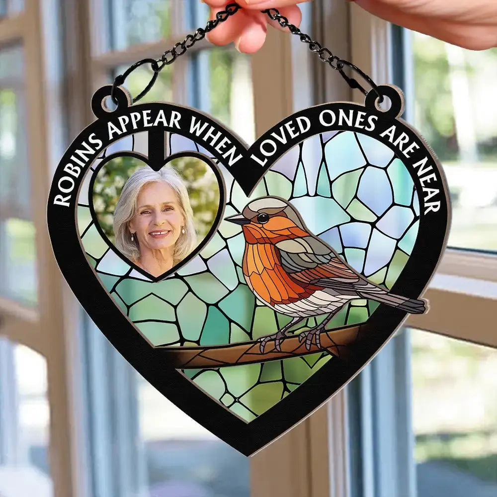 Custom Photo Robins Appear When Loved Ones Are Near - Personalized Window Hanging Suncatcher Ornament Hanging Suncatcher Ornament The Next Custom Gift