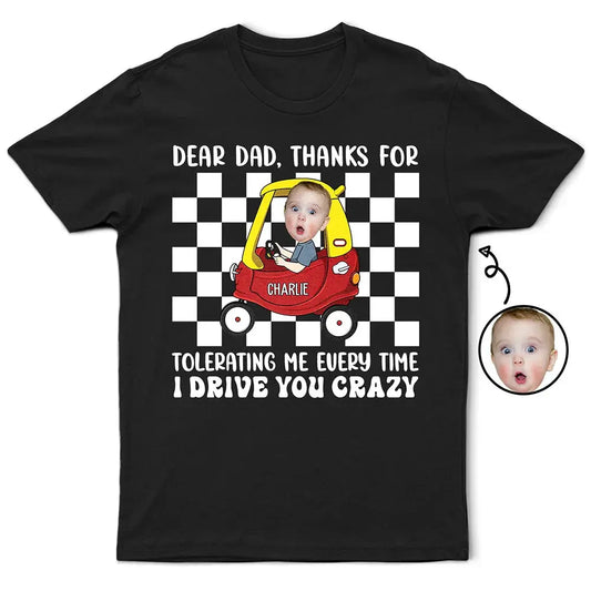 Custom Photo Thanks For Tolerating Me Every Time I Drive You Crazy - Personalized T Shirt Shirts & Tops The Next Custom Gift