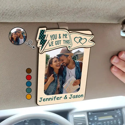 Custom Photo You & Me We Got This - Personalized Custom Shaped Car Visor Clip Car Visor Clip The Next Custom Gift