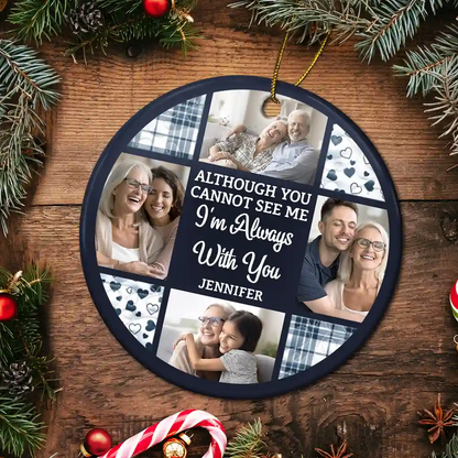 Custom Photo Although You Cannot See Me I'm Always With You - Personalized Acrylic Ornament
