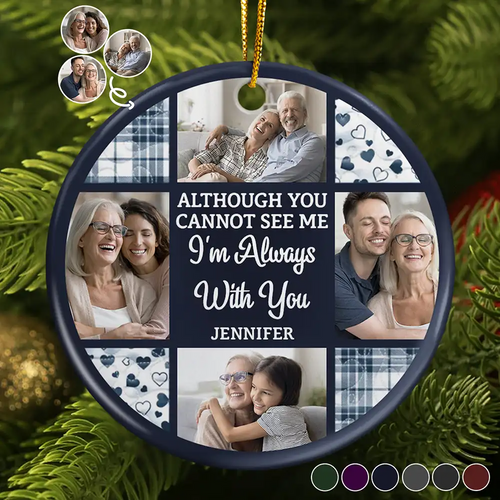 Custom Photo Although You Cannot See Me I'm Always With You - Personalized Acrylic Ornament